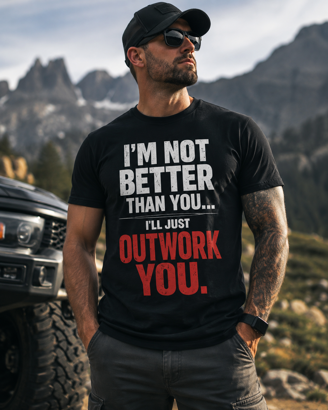 I’m Not Better Than You… I’ll Just Outwork You. T-Shirt